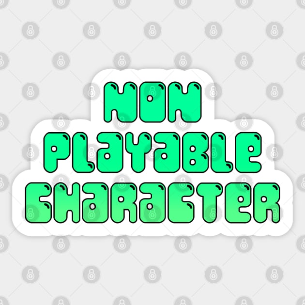 NON PLAYABLE CHARACTER (g+b) Sticker by KO-of-the-self